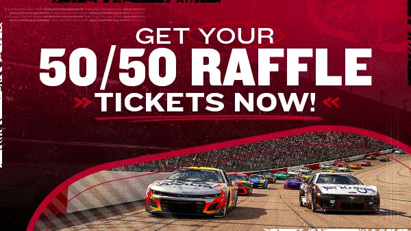 Promotional graphic with a red background reading “Get Your 50/50 Raffle Tickets Now!” in large white text above an image of multiple NASCAR race cars competing on a track in front of a packed grandstand.